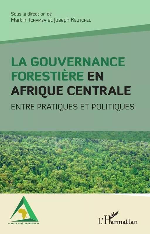 La gouvernance forestière en Afrique centrale - Martin Tchamba, Joseph Keutcheu - Editions L'Harmattan