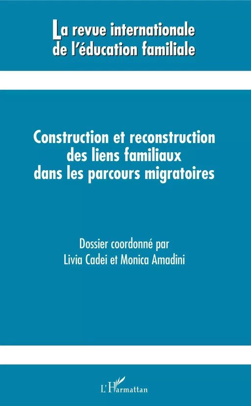 Construction et reconstruction des liens familiaux dans les parcours migratoires - Livia Cadei, Marc Capelle - Editions L'Harmattan