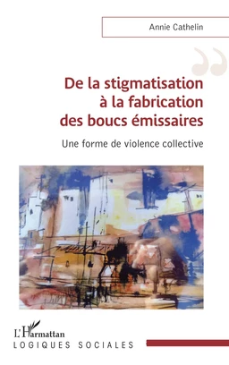 De la stigmatisation à la fabrication des boucs émissaires