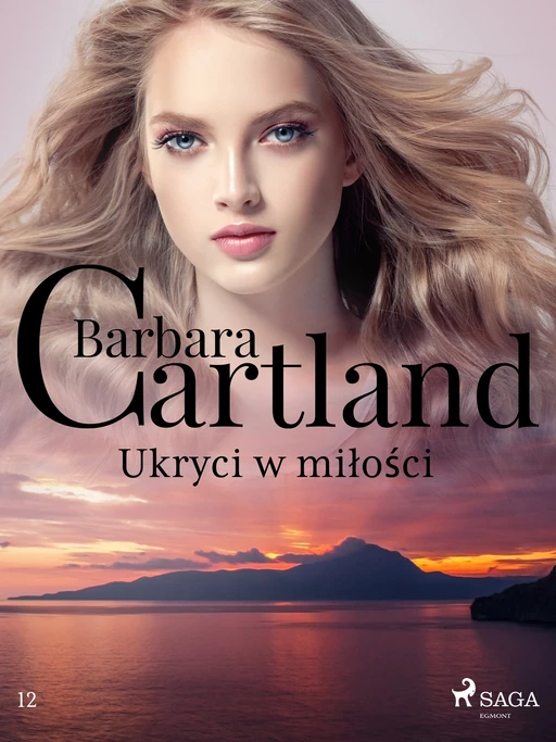 Ukryci w miłości - Ponadczasowe historie miłosne Barbary Cartland - Barbara Cartland - Saga Egmont International