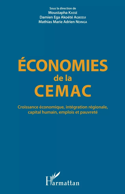 Economies de la CEMAC - Moustapha Kassé, Mathias Marie Adrien Ndinga - Editions L'Harmattan