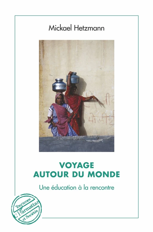 Voyage autour du monde - MICKAEL HETZMANN - Editions L'Harmattan