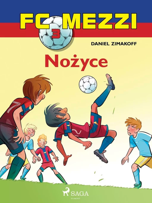 FC Mezzi 3 - Nożyce - Daniel Zimakoff - Saga Egmont International