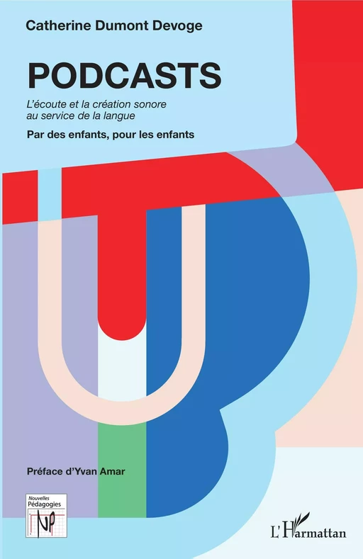 PODCASTS. L'écoute et la création sonore au service de la langue - Catherine Dumont Devoge - Editions L'Harmattan