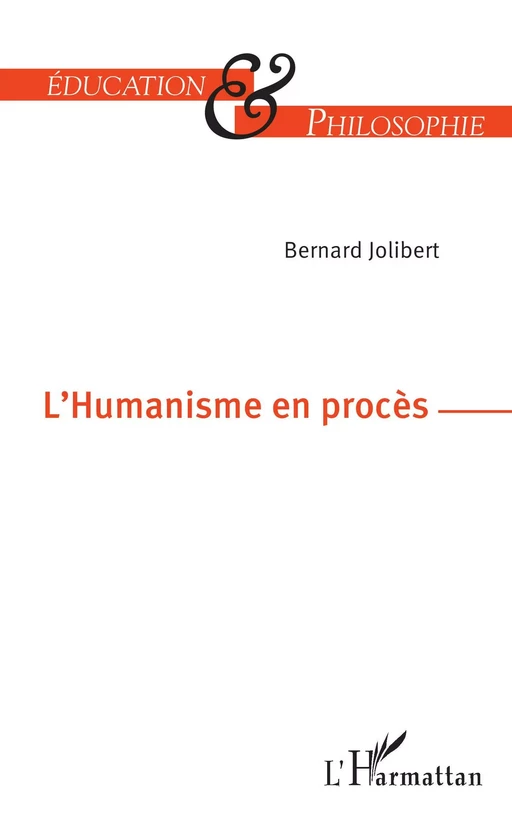 L'Humanisme en procès - Bernard Jolibert - Editions L'Harmattan