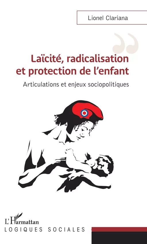 Laïcité, radicalisation et protection de l'enfant - Lionel Clariana - Editions L'Harmattan