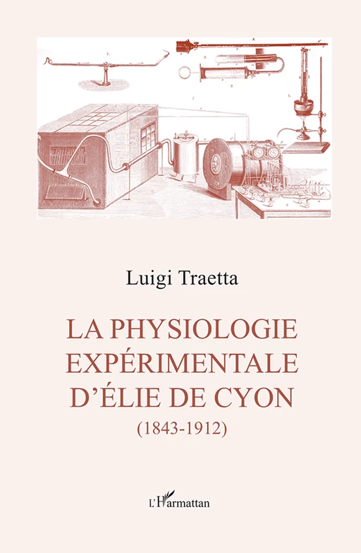 La physiologie experimentale d'Élie de Cyon - Luigi Traetta - Harmattan Italia