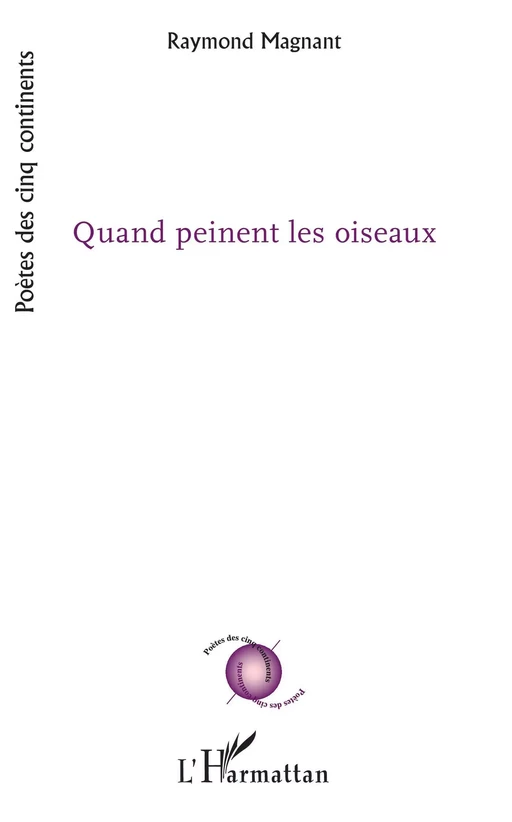 Quand peinent les oiseaux - Raymond Magnant - Editions L'Harmattan