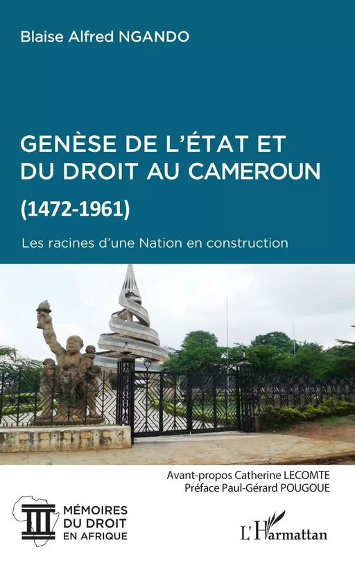 Genèse de l'Etat et du droit au Cameroun (1472-1961) - Blaise Alfred Ngando - Editions L'Harmattan