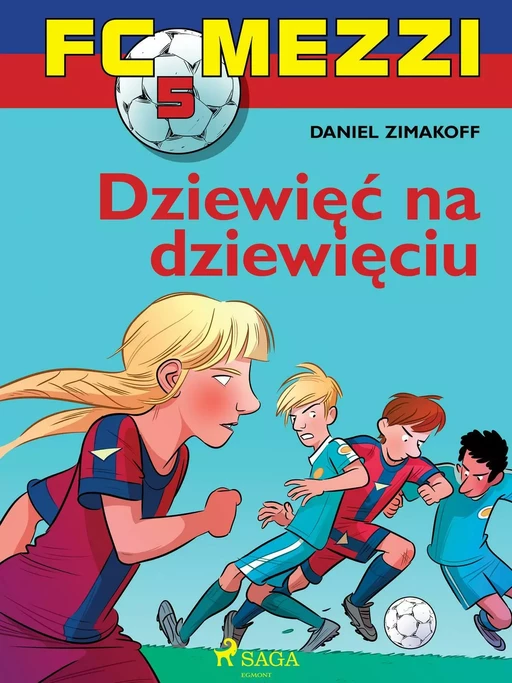 FC Mezzi 5 - Dziewięć na dziewięciu - Daniel Zimakoff - Saga Egmont International