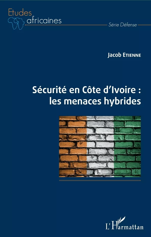 Sécurité en Côte d'Ivoire : les menaces hybrides - Jacob Etienne - Editions L'Harmattan