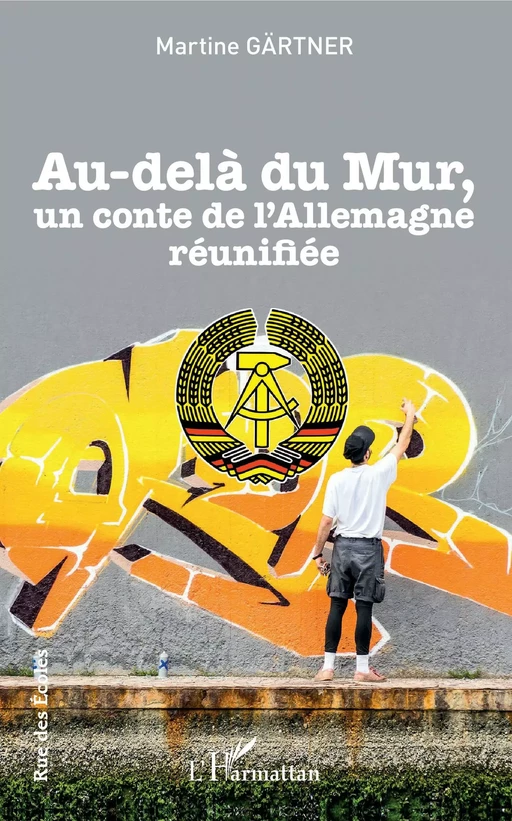 Au-delà du Mur, un conte de l'Allemagne réunifiée - Martine Gärtner - Editions L'Harmattan