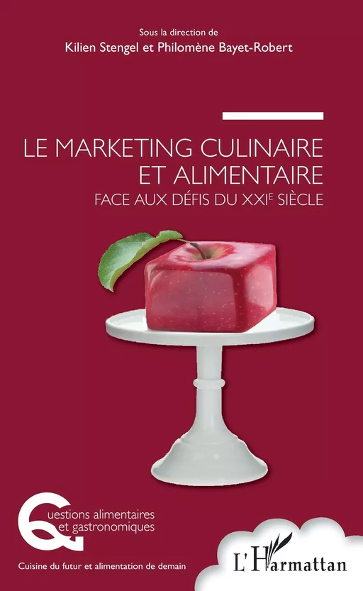 Le marketing culinaire et alimentaire face aux défis du XXIe siècle - Kilien Stengel, Philomène Bayet-Robert - Editions L'Harmattan