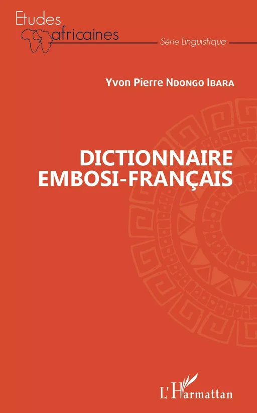 Dictionnaire embosi-français - Yvon Pierre Ndongo Ibara - Editions L'Harmattan