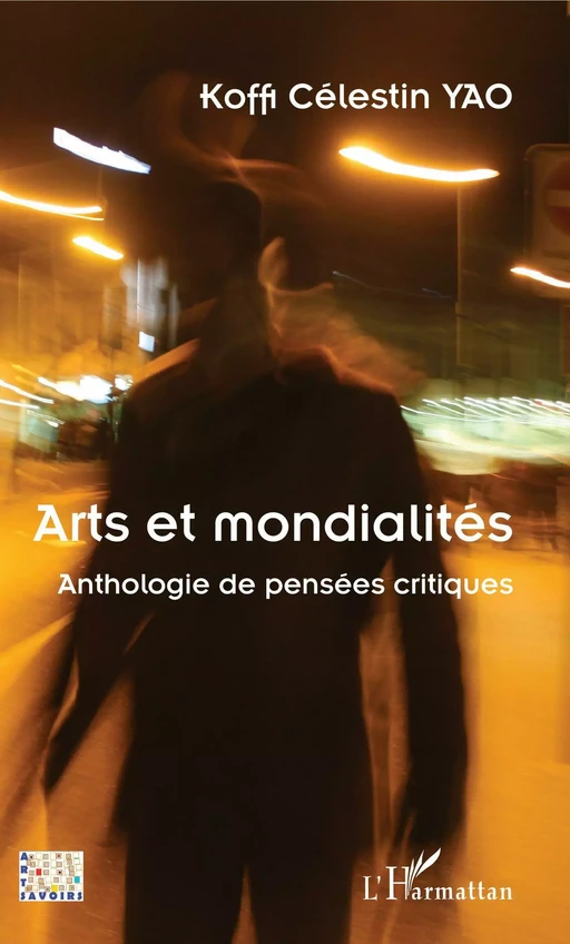 Arts et mondialités - Koffi Célestin Yao - Editions L'Harmattan