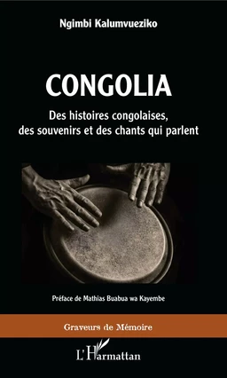 Congolia. Des histoires congolaises, des souvenirs et des chants qui parlent