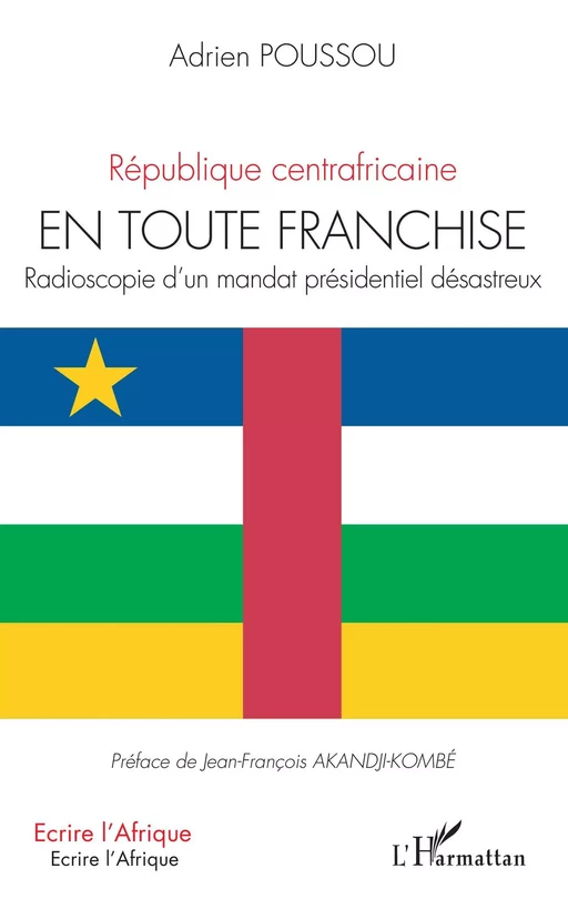 République centrafricaine En toute franchise - Adrien Poussou - Editions L'Harmattan