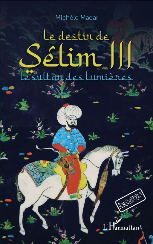 Le destin de Sêlim III - Michèle Madar - Editions L'Harmattan