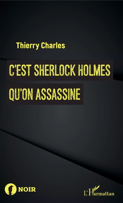 C'est Sherlock Holmes qu'on assassine - Thierry Charles - Editions L'Harmattan