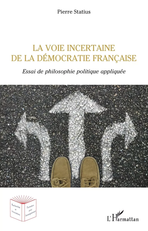 La voie incertaine de la démocratie française - Pierre Statius - Editions L'Harmattan