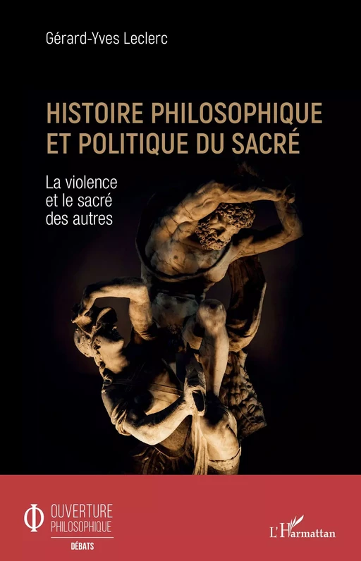 Histoire philosophique et politique du sacré - Gérard Leclerc - Editions L'Harmattan