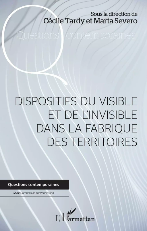 Dispositifs du visible et de l'invisible dans la fabrique des territoires - Cécile Tardy, Marta Severo - Editions L'Harmattan