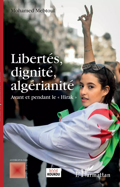 Libertés, dignité, algérianité - Mohamed Mebtoul - Editions L'Harmattan