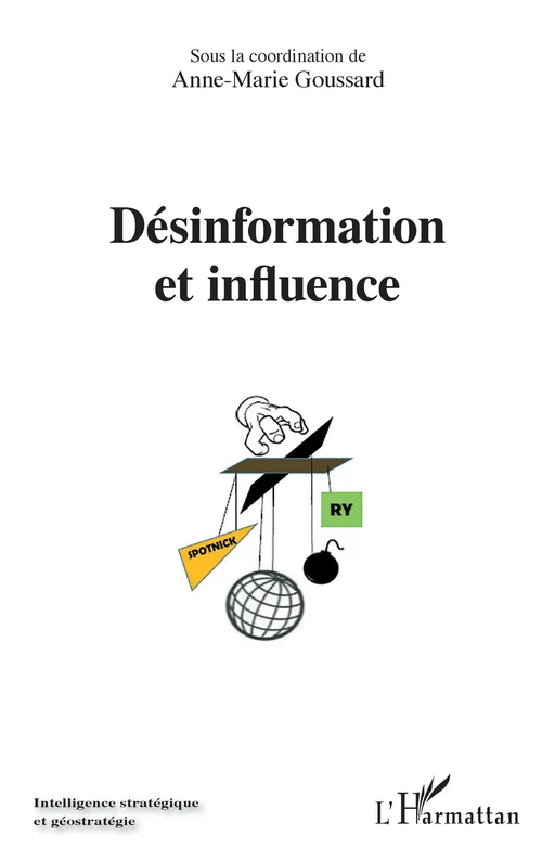 Désinformation et influence - Anne-Marie Goussard - Editions L'Harmattan