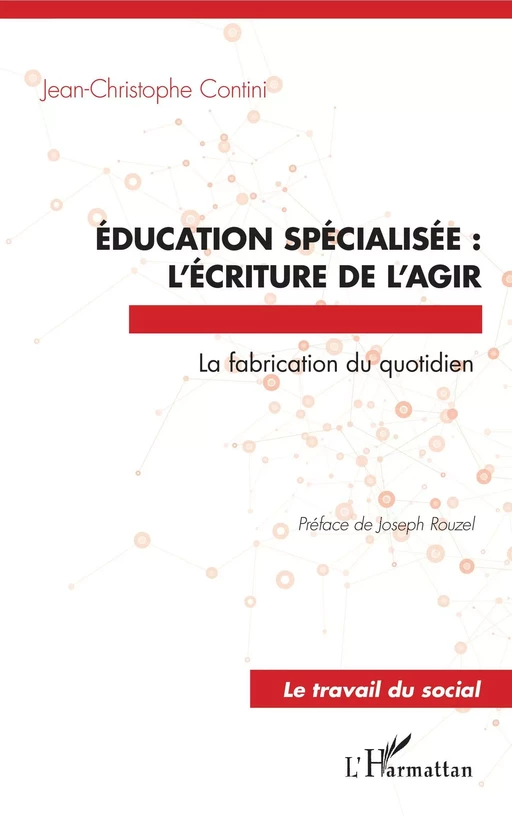 Éducation spécialisée : l'écriture de l'agir - Jean-Christophe Contini - Editions L'Harmattan