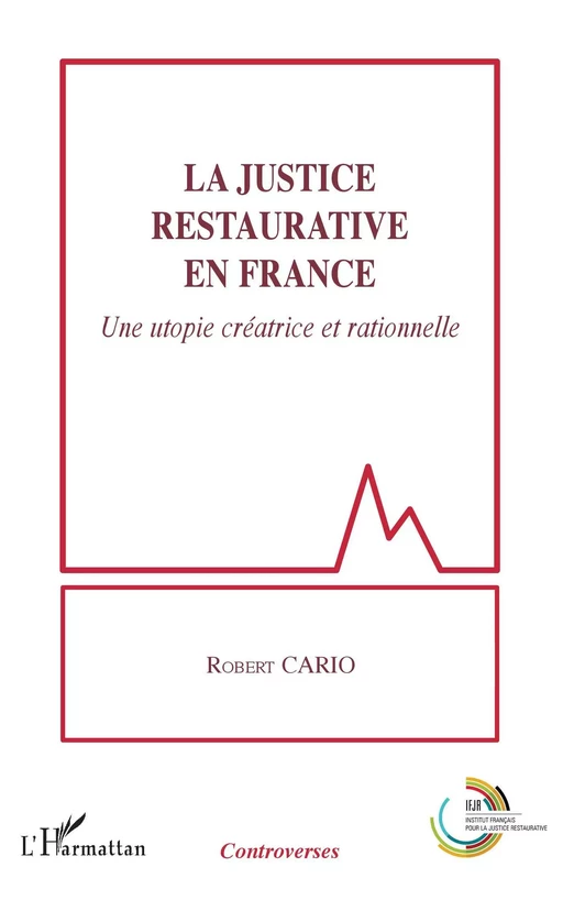 La justice restaurative en France - Robert Cario - Editions L'Harmattan