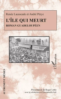 L'île qui meurt. Roman guadeloupéen