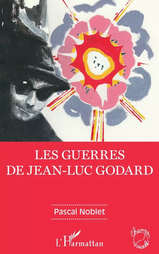 Les guerres de Jean-Luc Godard - Pascal Noblet - Editions L'Harmattan