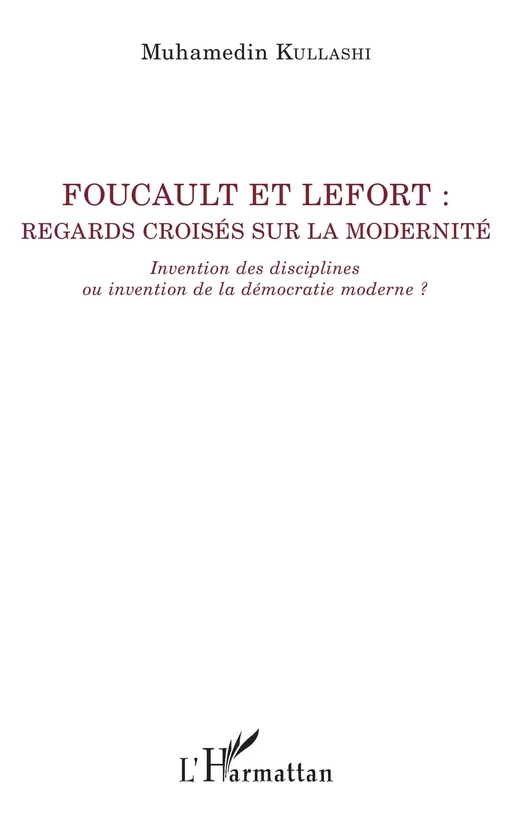 Foucault et Lefort - Muhamedin Kullashi - Editions L'Harmattan