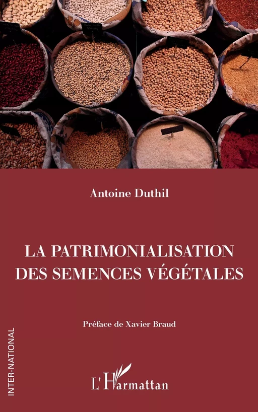 La patrimonalisation des semences végétales - Antoine Duthil - Editions L'Harmattan