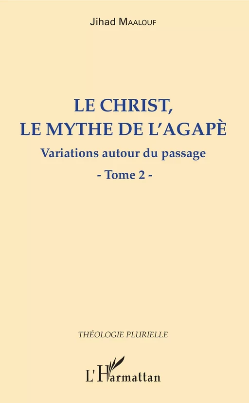 Le Christ, le mythe de l'agapè - Jihad Maalouf - Editions L'Harmattan