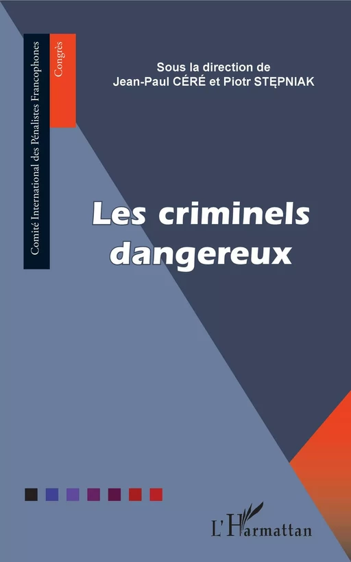 Les criminels dangereux - Jean-Paul Céré, Piotr Stepniak - Editions L'Harmattan