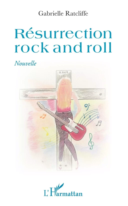 Résurrection rock and roll - Gabrielle Ratcliffe - Editions L'Harmattan