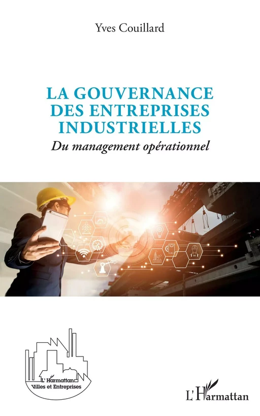 La gouvernance des entreprises industrielles - Yves Couillard - Editions L'Harmattan