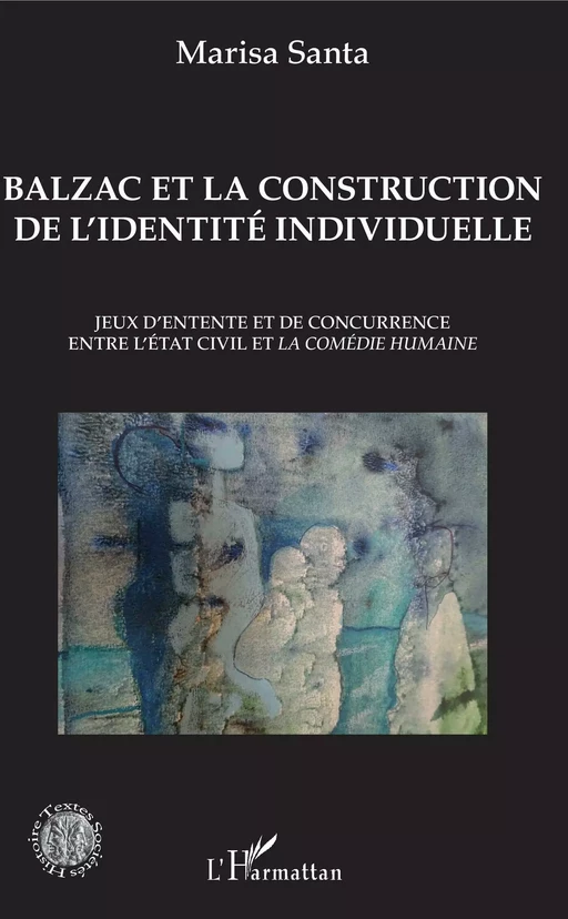 Balzac et la construction de l'identité individuelle - Marisa Santa - Editions L'Harmattan