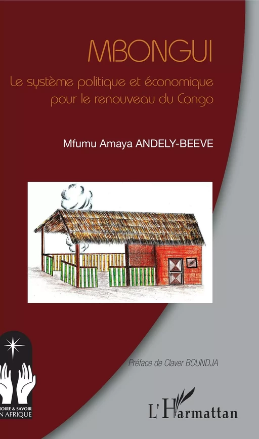 Mbongui. Le système politique et économique pour le renouveau du Congo - Mfumu Amaya Andely-Beeve - Editions L'Harmattan