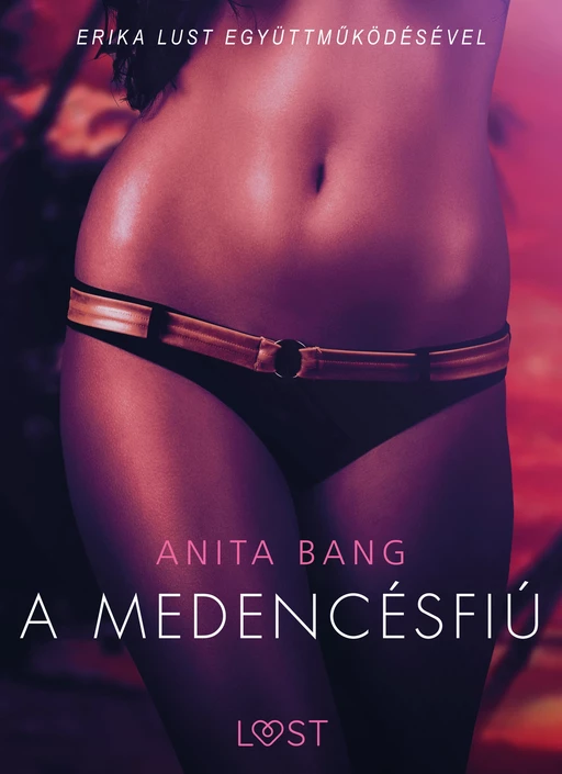 A medencésfiú - Szex és erotika - Anita Bang - Saga Egmont International