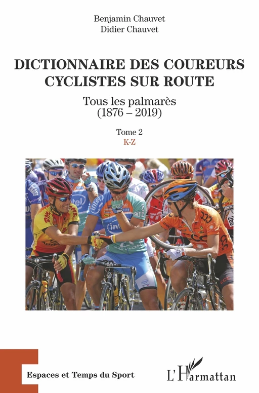 Dictionnaire des coureurs cyclistes sur route - Benjamin Chauvet, Didier Chauvet - Editions L'Harmattan