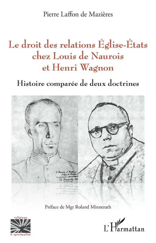 Le droit des relations Eglise-Etats chez Louis de Naurois et Henri Wagnon - Pierre Laffon de Mazières - Editions L'Harmattan