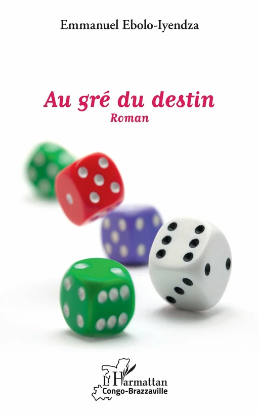 Au gré du destin. Roman - EMMANUEL EBOLO IYENDZA - Editions L'Harmattan