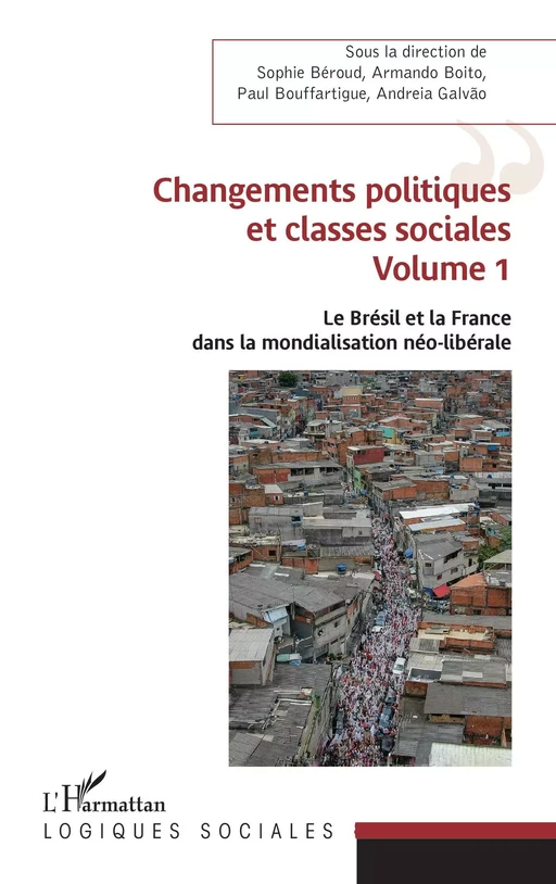 Changements politiques et classes sociales - Sophie Béroud, Armando Boito, Paul S. Bouffartigue, Andreia Galvao - Editions L'Harmattan