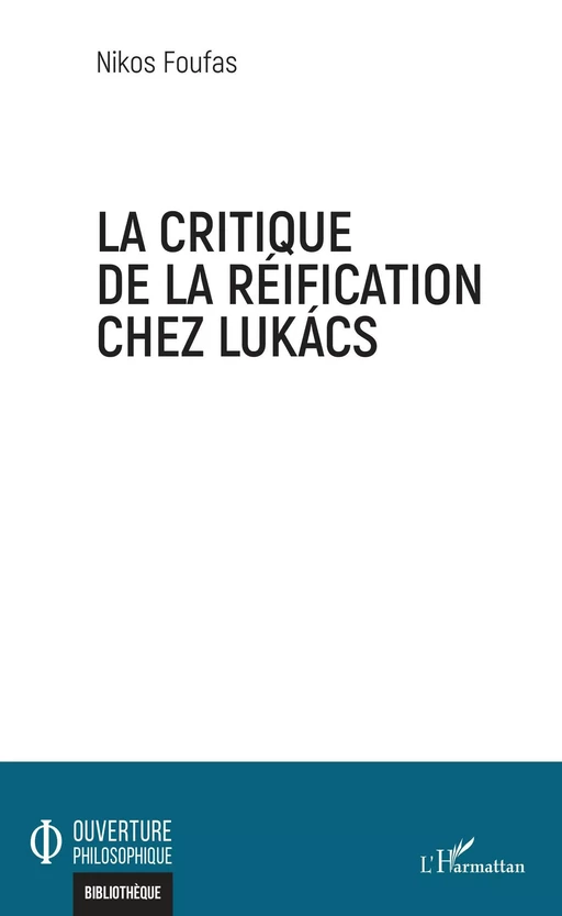 La critique de la réification chez Lukacs - Nikos Foufas - Editions L'Harmattan