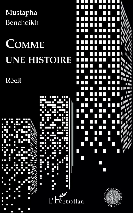 Comme une histoire - Mustapha Bencheikh - Editions L'Harmattan