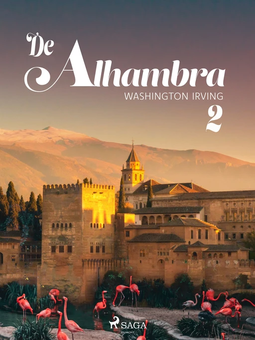 De Alhambra, of nieuwe schetsen en portretten. Tweede deel. - Washington Irving - Saga Egmont International