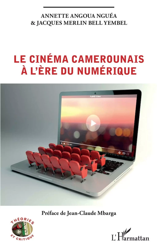 Le cinéma camerounais à l'ère du numérique - Annette Angoua Nguéa, Jacques Merlin Bell Yembel - Editions L'Harmattan