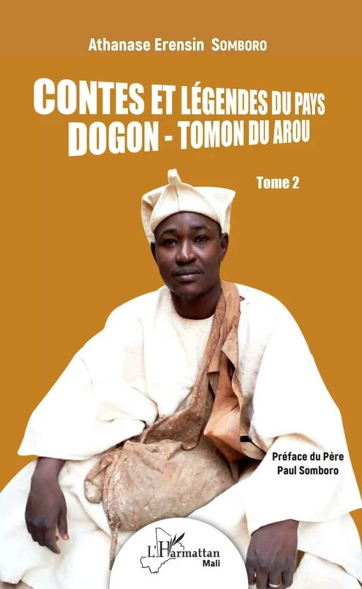 Contes et légendes du pays Dogon - Tomon Duarou Tome 2 - Athanase Erensin Somboro - Editions L'Harmattan